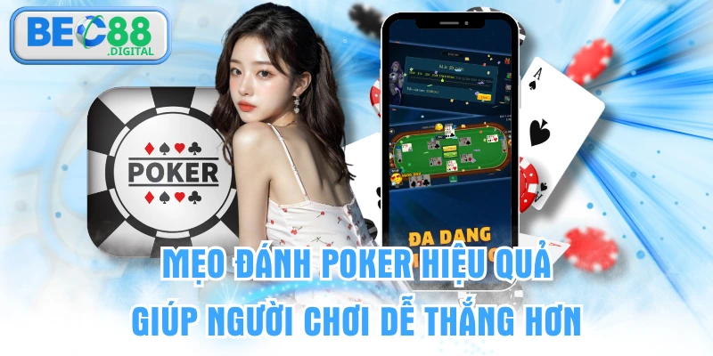  Mẹo Đánh Poker Hiệu Quả Giúp Người Chơi Dễ Thắng Hơn
